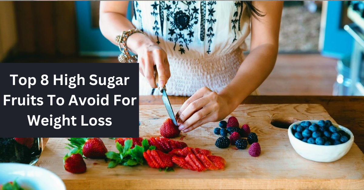 8 High Sugar Fruits To Avoid For Weight Loss