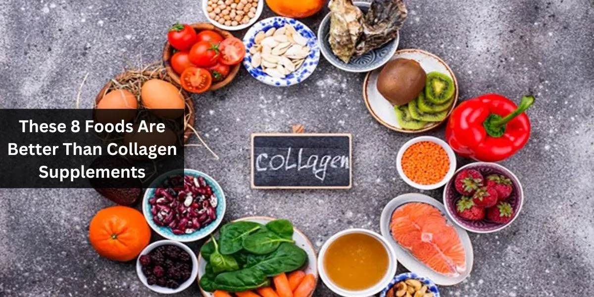 These 8 Foods Are Better Than Collagen Supplements